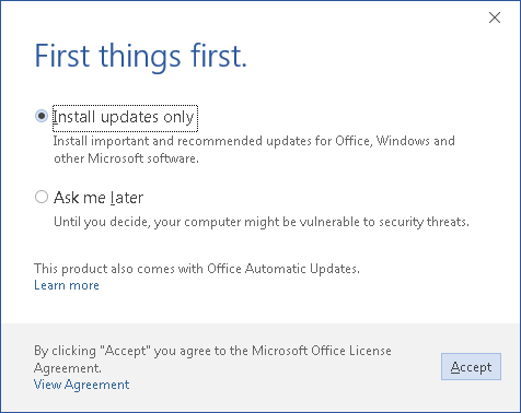 If you see this message after you launch an Office 2016 program for the first time, select Install updates only, and then click Accept: